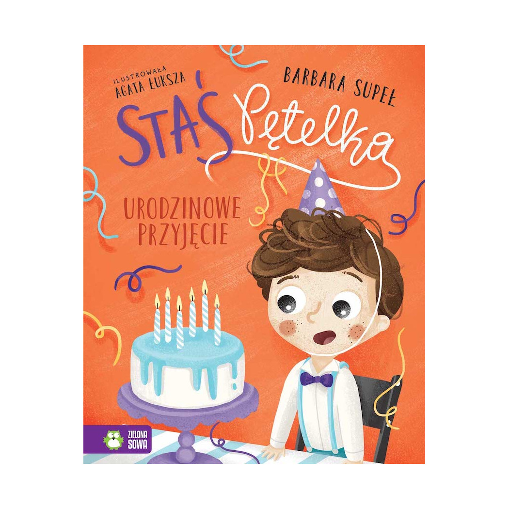 Urodzinowe Przyjęcie - Staś Pętelka - Supeł Barbara - Zielona Sowa