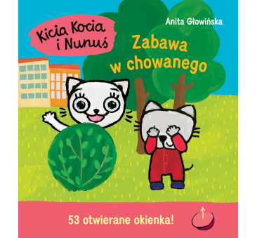 KICIA KOCIA I NUNUŚ. ZABAWA W CHOWANEGO - Anita Głowińska - MEDIA RODZINA