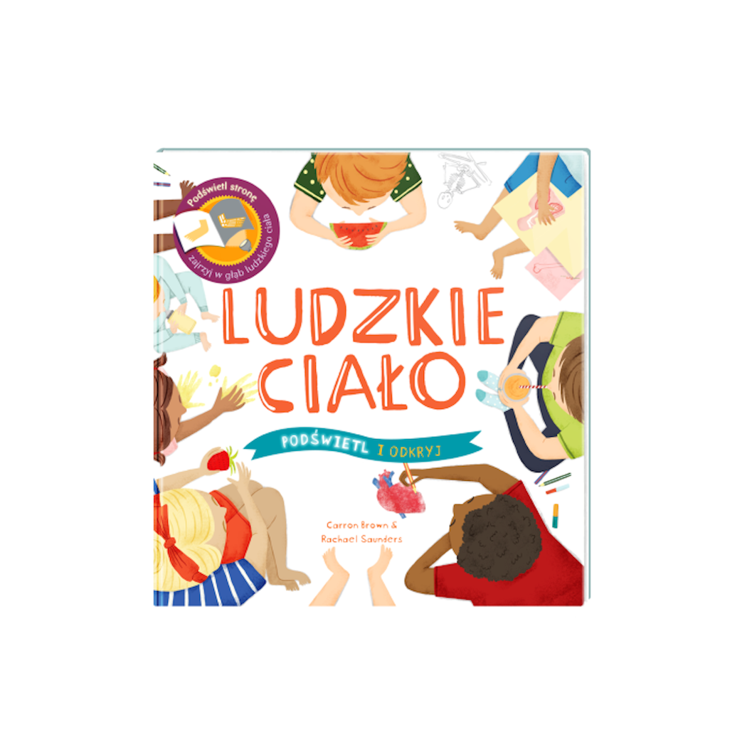 Ludzkie Ciało - Wyjątkowa Książka Pozwalająca Zajrzeć Wgłąb Ciała - Ciało Człowieka Podświetl i Odkryj - Wydawnictwo Api Papi