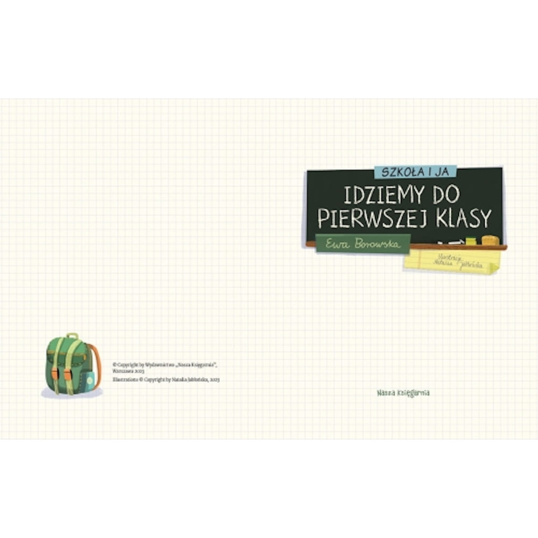 Szkoła i ja. Idziemy do pierwszej klasy - Ewa Borowska - Wydawnictwo Nasza Księgarnia
