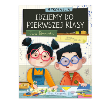 Szkoła i ja. Idziemy do pierwszej klasy - Ewa...