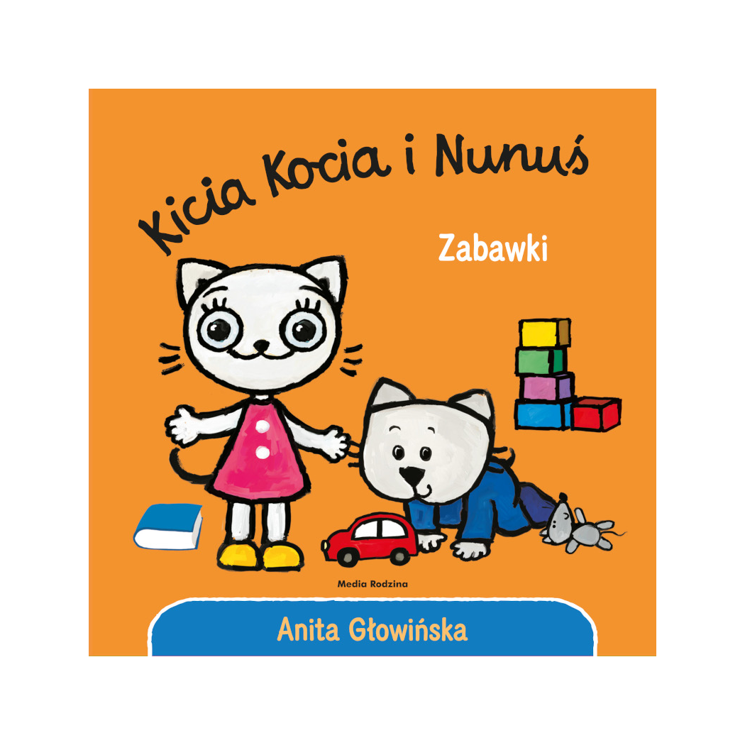 KICIA KOCIA I NUNUŚ. ZABAWKI - Anita Głowińska - MEDIA RODZINA