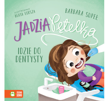 Jadzia Pętelka Idzie do Dentysty - Jadzia Pętelka - Supeł Barbara - Zielona Sowa