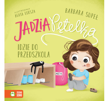 Jadzia Pętelka Idzie do Przedszkola - Jadzia Pętelka - Supeł Barbara - Zielona Sowa