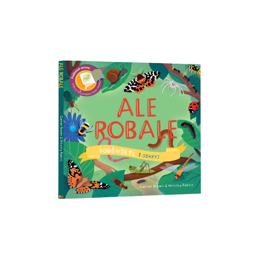 Ale Robale - Wyjątkowa Książka Pozwalająca Odkryć Fascynujący Świat Owadów - Ale Robale Podświetl i Odkryj - Api Papi