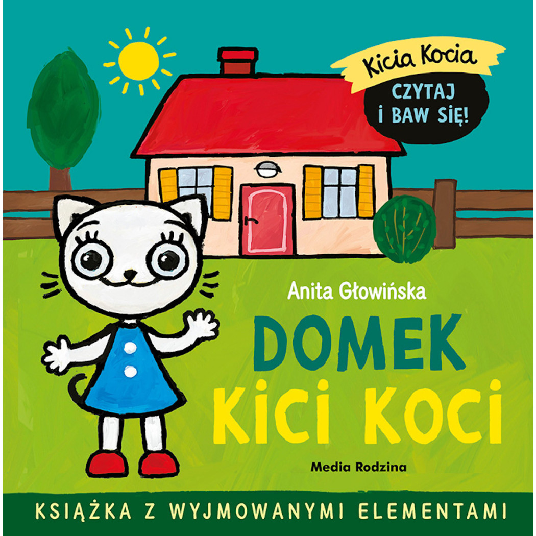 KICIA KOCIA. DOMEK KICI KOCI - Książka z Wyjmowanymi Elementami - Anita Głowińska - MEDIA RODZINA