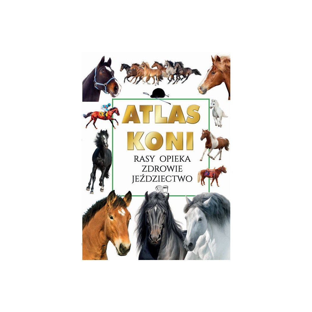 Atlas Koni - Przewodnik dla Miłośników różnych Ras Koni - Joanna Warner - Arti