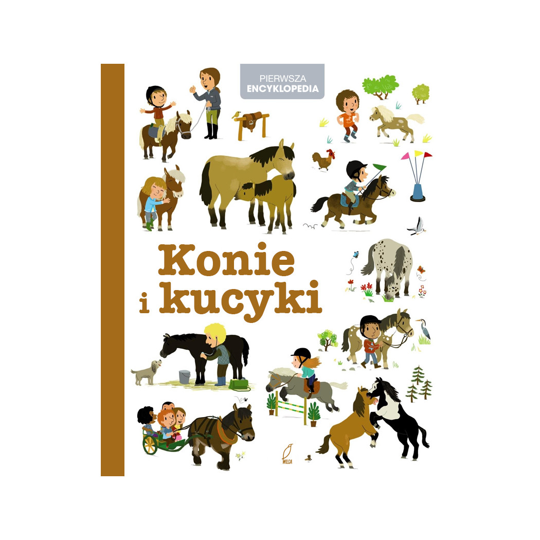 Konie i Kucyki - Pierwsza Encyklopedia - Wydawnictwo Wilga