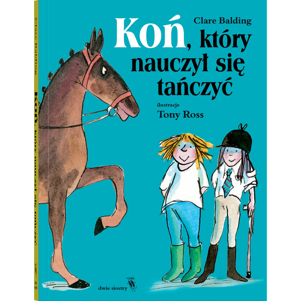 Koń, Który Nauczył się Tańczyć - Charlie i Wojownik - Clare Balding - DWIE SIOSTRY