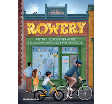 Rowery - Wszystko, co Chcielibyście Wiedzieć - Album o Historii Rowerów i Kolarstwa - Andrzej Komendziński - Media Rodzina