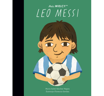 Leo Messi - Maria Isabel Sanchez Vegara - Mali WIELCY- Wydawnictwo SmartBooks