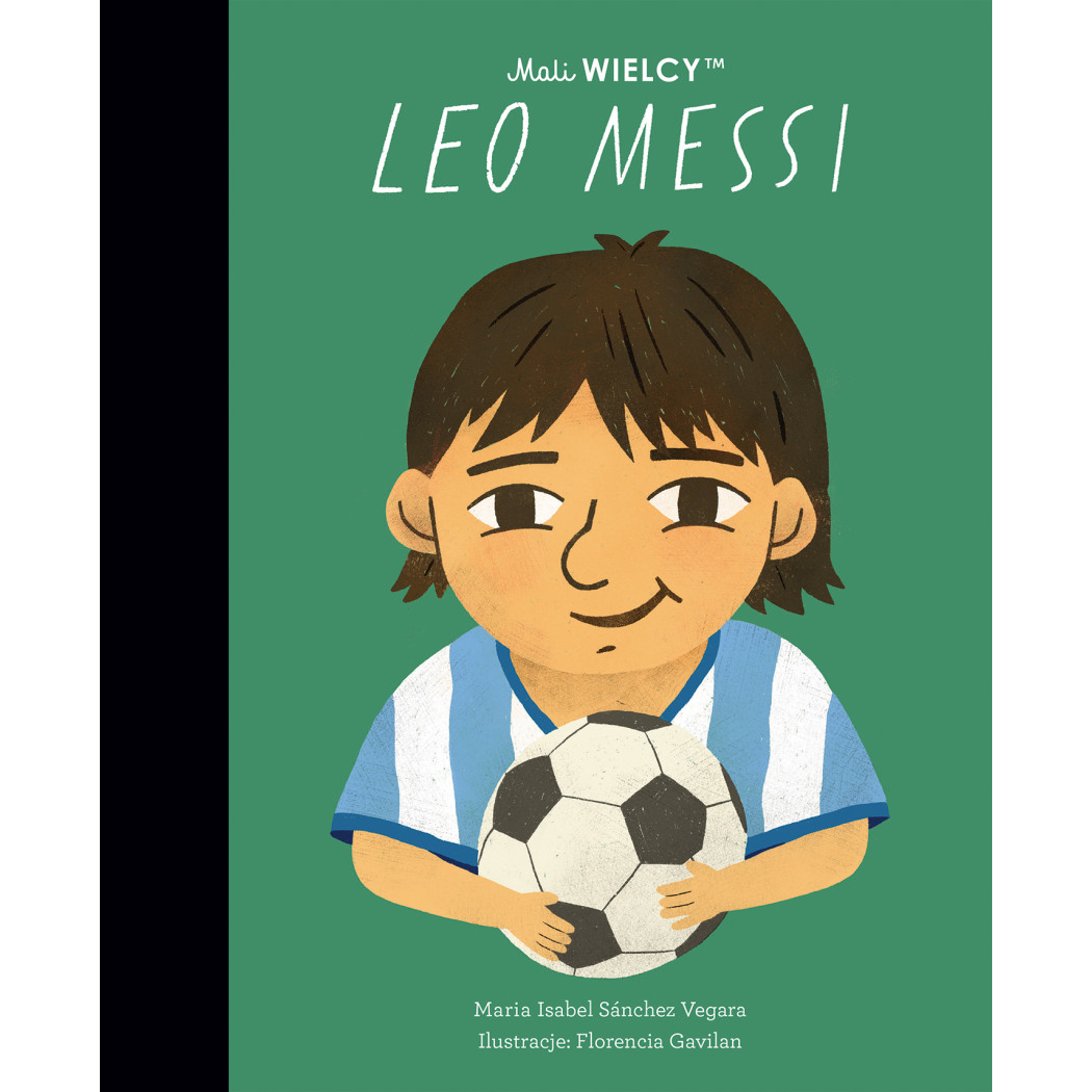 Leo Messi - Maria Isabel Sanchez Vegara - Mali WIELCY- Wydawnictwo SmartBooks