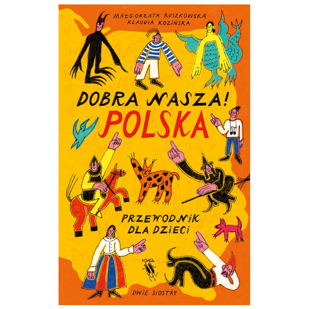 Dobra Nasza! Polska - Przewodnik po Polsce dla Dzieci - Małgorzata Ruszkowska, Klaudia Kozińska - Wydawnictwo Dwie Siostry