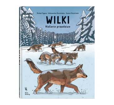 Wilki. Historie Prawdziwe - Przyrodniczy Komiks...