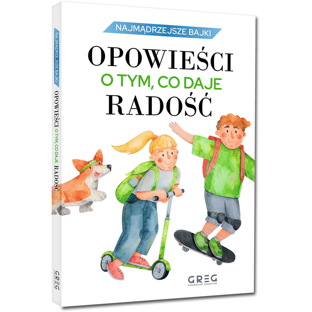 Opowieści o tym, co daje radość - Najmądrzejsze Bajki - Ciekawe historie o prawdziwych uczuciach - Jagoda Mruczek - Greg