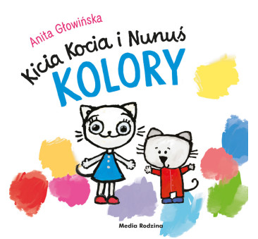 KICIA KOCIA I NUNUŚ. KOLORY - Anita Głowińska -...