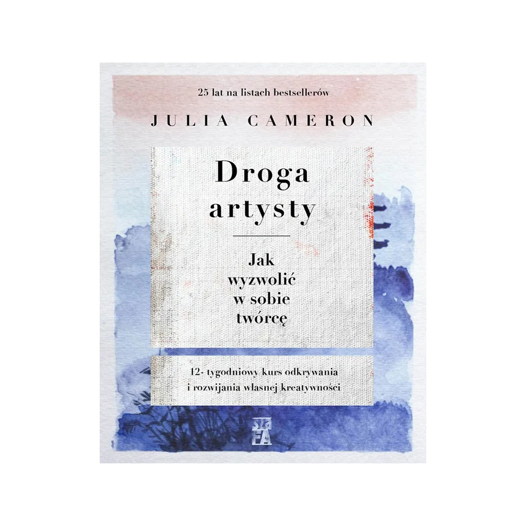 Droga Artysty - Jak Wyzwolić w Sobie Twórcę - Julia Cameron - Wydawnictwo Szafa