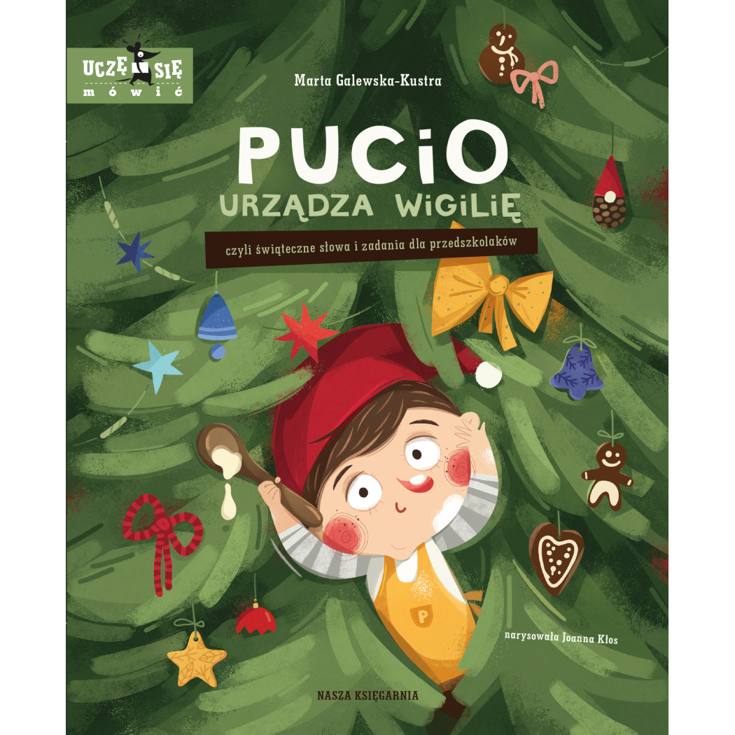 Pucio urządza Wigilię, czyli świąteczne słowa i zadania dla przedszkolaków - Marta Galewska Kustra - Nasza Księgarnia