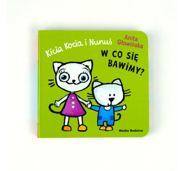 Kicia Kocia i Nunuś. W co się bawimy? - Książka Harmonijka dla Najmłodszych - Anita Głowińska - Media Rodzina