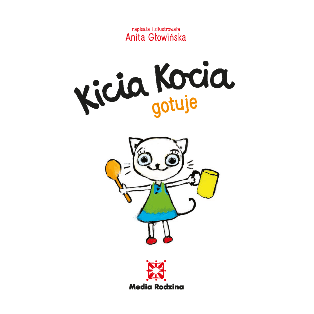KICIA KOCIA GOTUJE - Anita Głowińska - MEDIA RODZINA