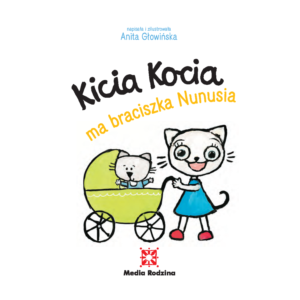 KICIA KOCIA MA BRACISZKA NUNUSIA - Anita Głowińska - MEDIA RODZINA