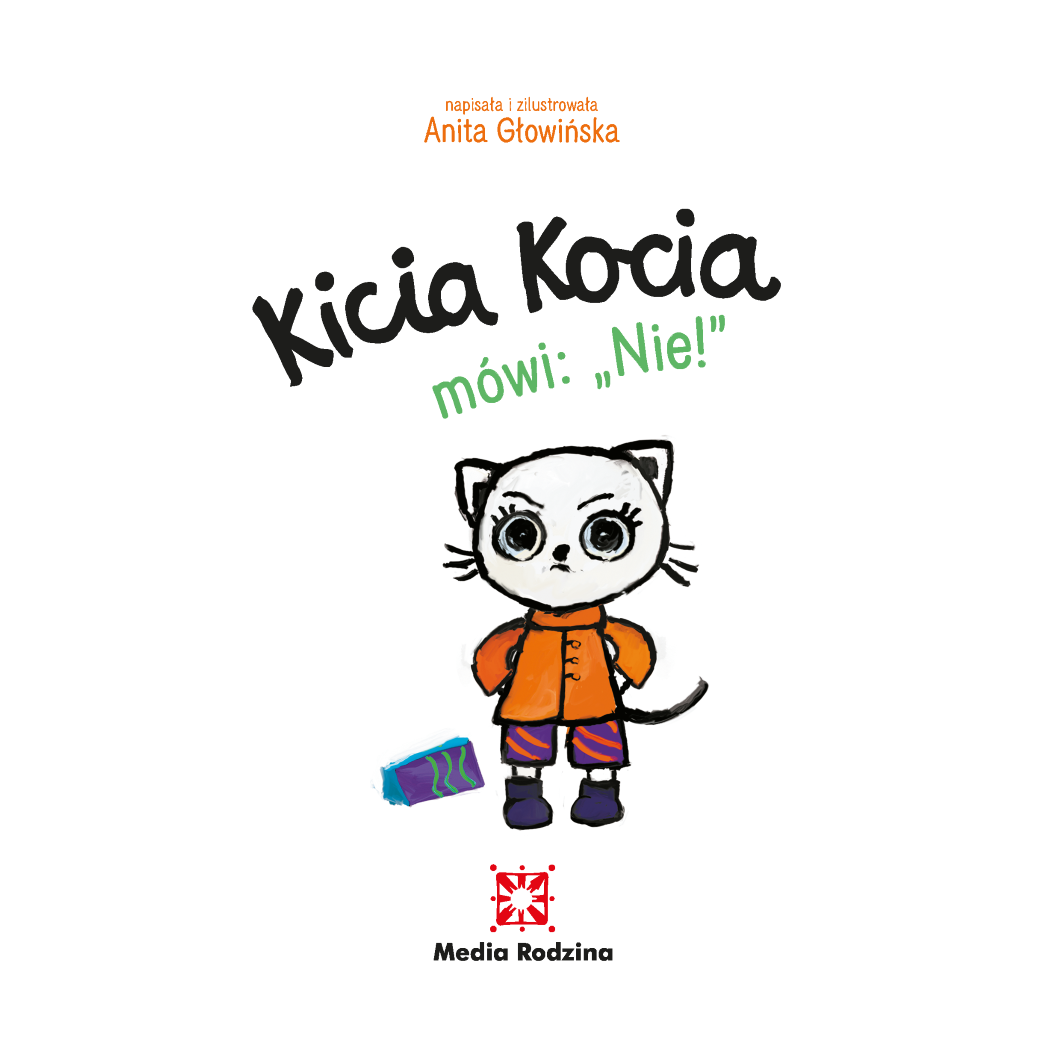 KICIA KOCIA MÓWI: NIE! - Anita Głowińska - MEDIA RODZINA