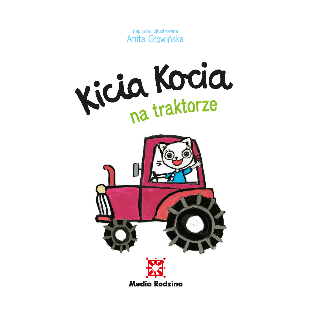 KICIA KOCIA NA TRAKTORZE - Anita Głowińska - MEDIA RODZINA