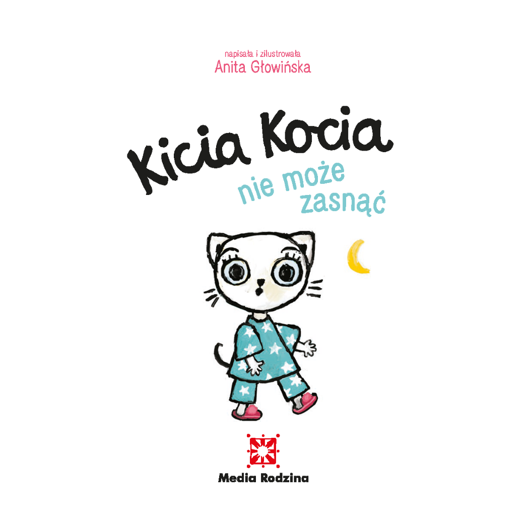 KICIA KOCIA NIE MOŻE ZASNĄĆ - Anita Głowińska - MEDIA RODZINA