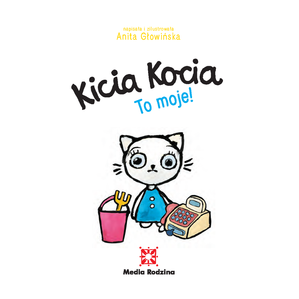 KICIA KOCIA TO MOJE - Anita Głowińska - MEDIA RODZINA
