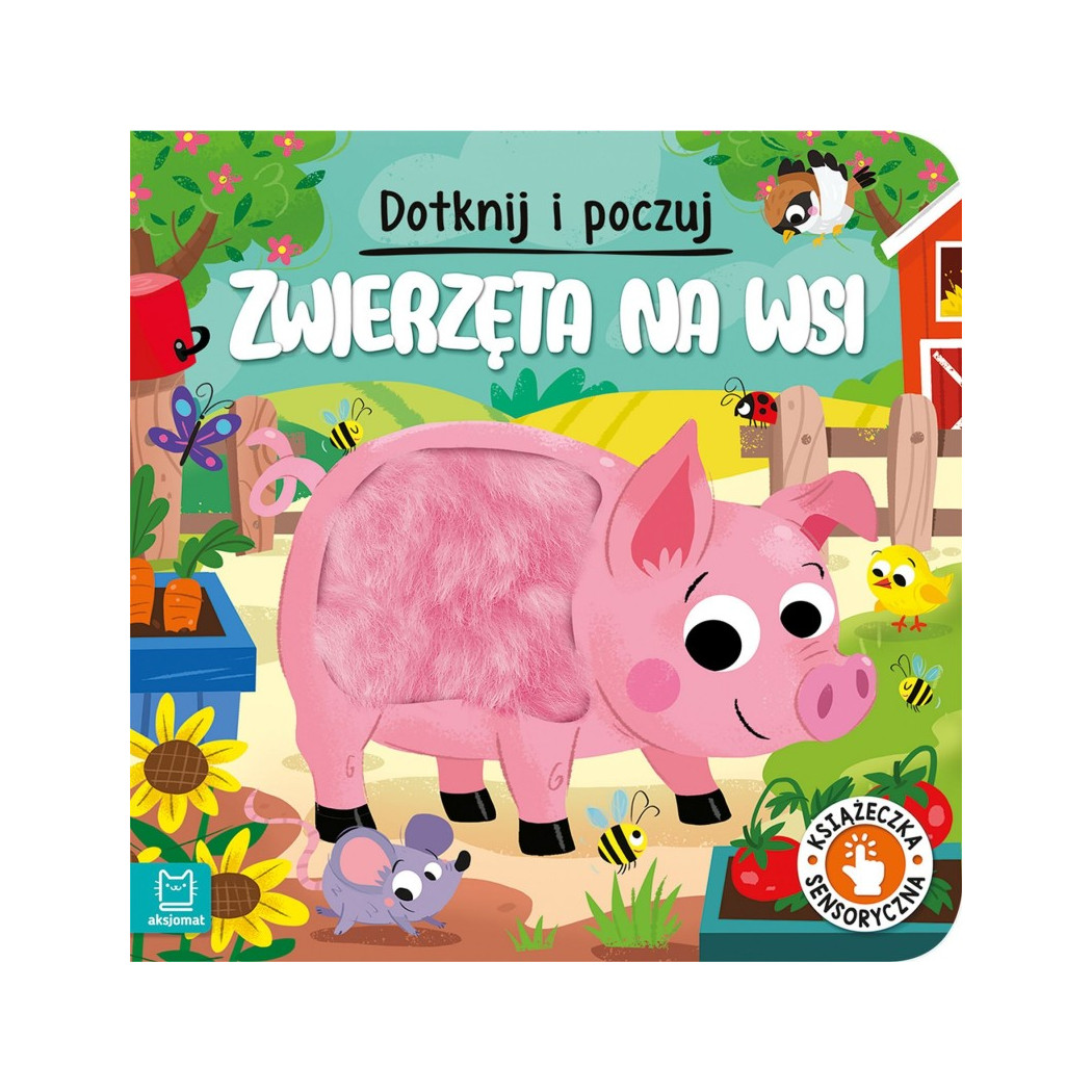 Zwierzęta na Wsi - Dotknij i Poczuj - Książeczka Sensoryczna - Dotykowa - Aksjomat