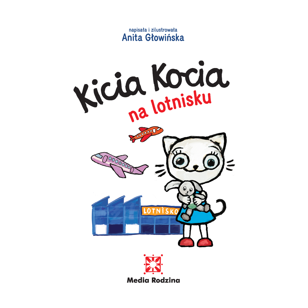 KICIA KOCIA NA LOTNISKU - Anita Głowińska - MEDIA RODZINA
