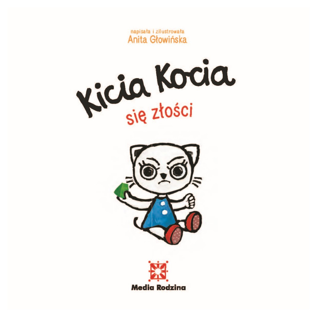 KICIA KOCIA SIĘ ZŁOŚCI - Anita Głowińska - MEDIA RODZINA