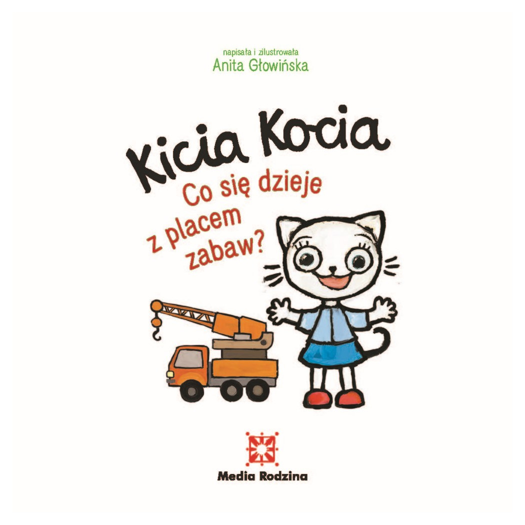 KICIA KOCIA CO SIĘ DZIEJE Z PLACEM ZABAW - Anita Głowińska - MEDIA RODZINA