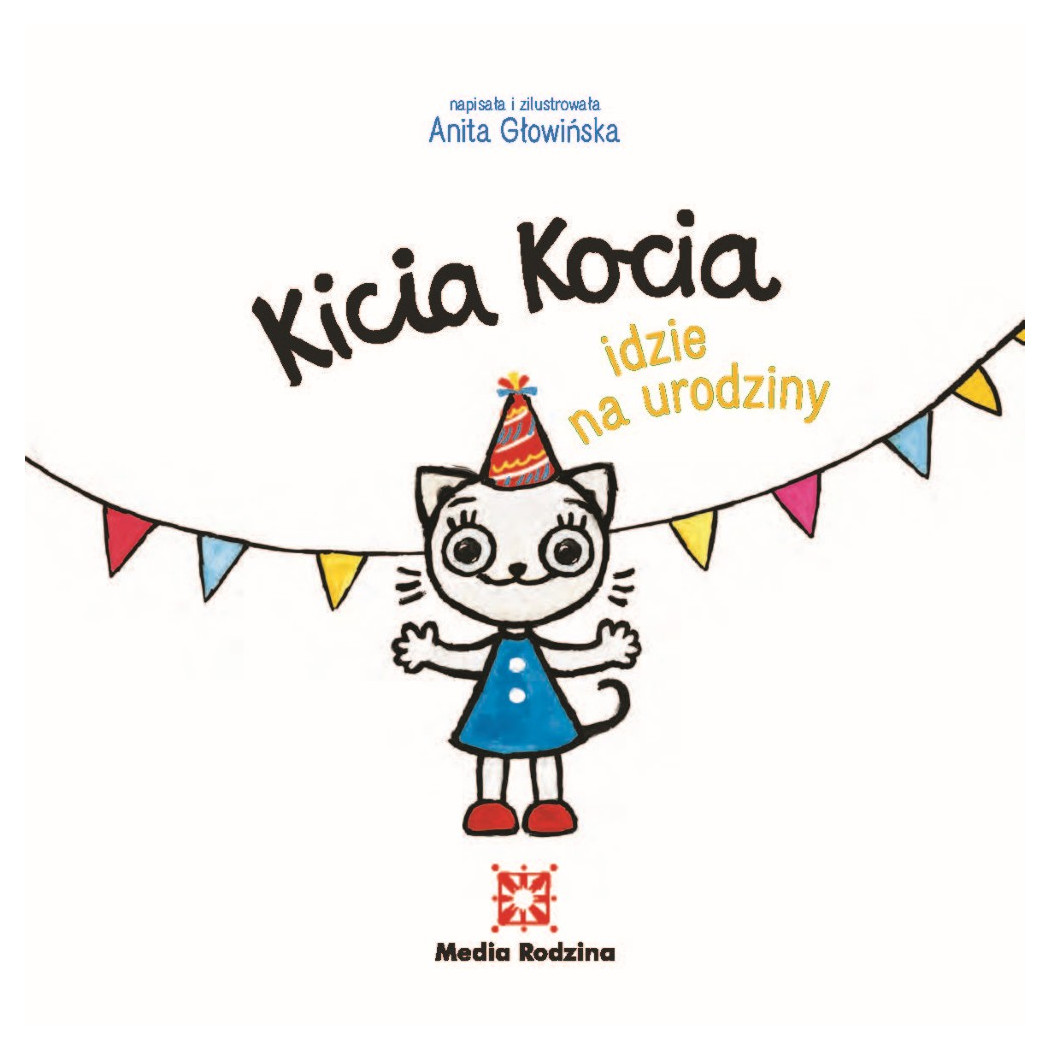 KICIA KOCIA IDZIE NA URODZINY - Anita Głowińska - MEDIA RODZINA