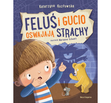 Feluś i Gucio Oswajają Strachy - Katarzyna Kozłowska - Nasza Księgarnia