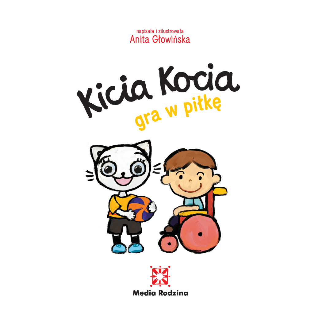 KICIA KOCIA GRA W PIŁKĘ - Anita Głowińska - MEDIA RODZINA