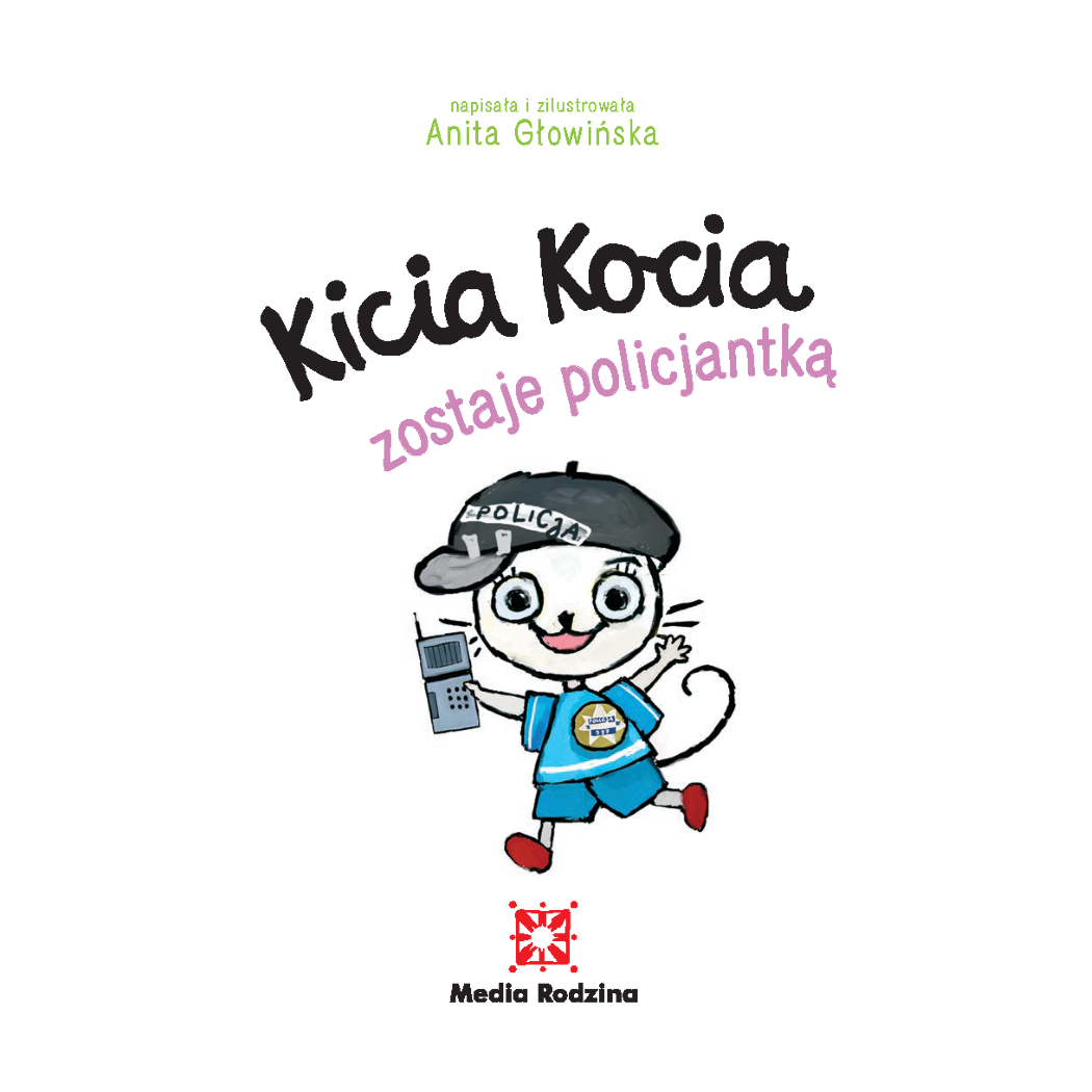 KICIA KOCIA ZOSTAJE POLICJANTKĄ - Anita Głowińska - MEDIA RODZINA