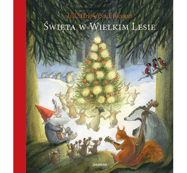 Święta w Wielkim Lesie - Ulf Stark Eva Eriksson - Wydawnictwo Zakamarki