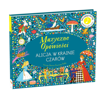 Alicja w Krainie Czarów - Muzyczne Opowieści - Książka z Pozytywką - Wydawnictwo Api Papi