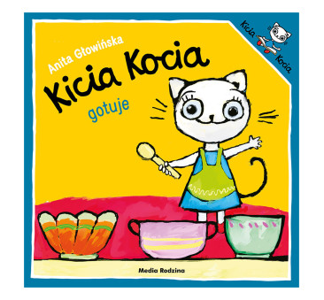 KICIA KOCIA GOTUJE - Anita Głowińska - MEDIA RODZINA