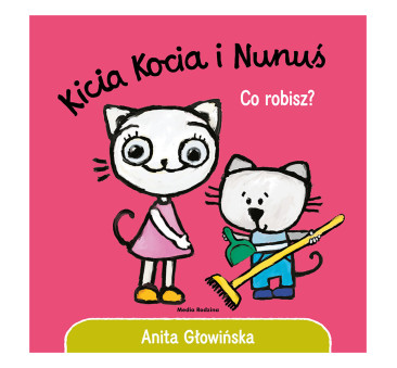 KICIA KOCIA I NUNUŚ. CO ROBISZ? - Anita...