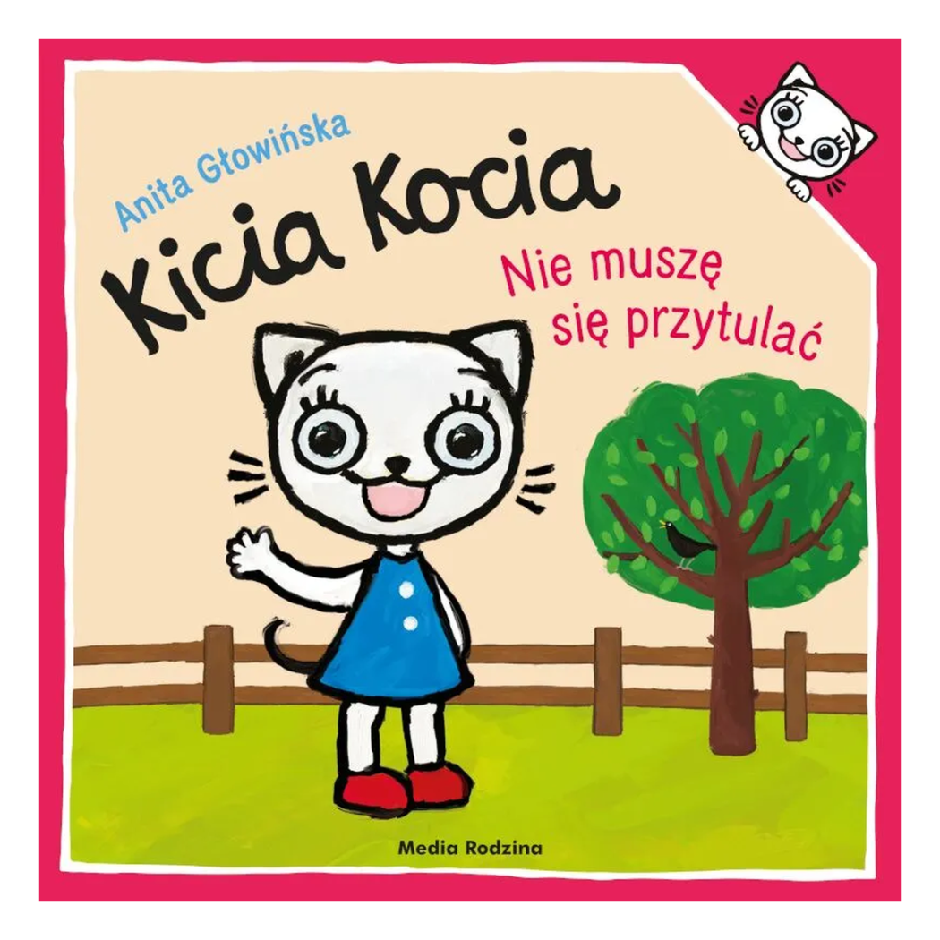 Kicia Kocia - Nie Muszę się Przytulać - Anita Głowińska - Wydawnictwo Media Rodzina