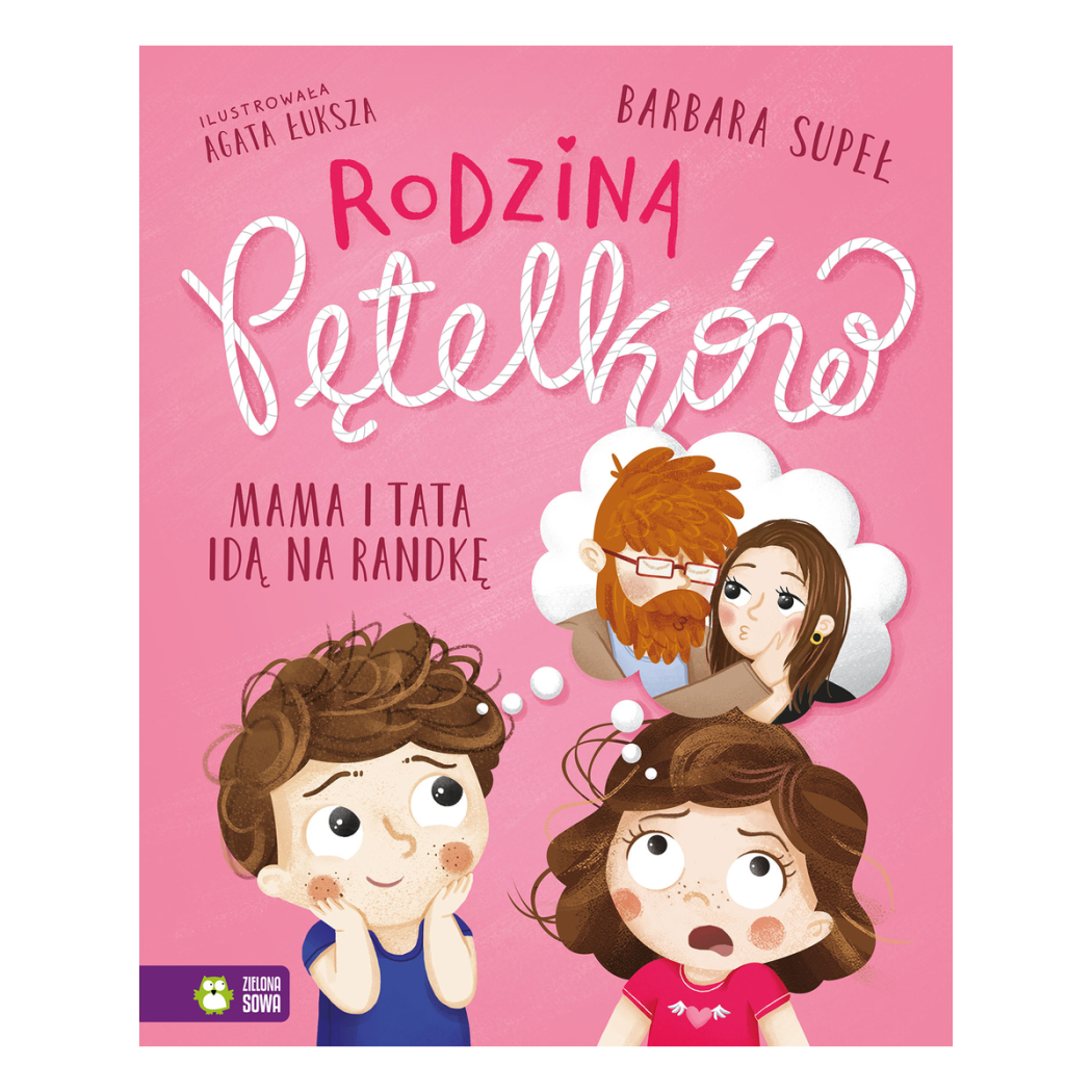 Rodzina Pętelków - Mama i Tata Idą na Randkę - Supeł Barbara - Zielona Sowa